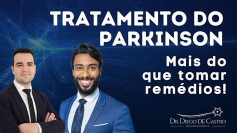 Otimizando o Tratamento da Doença de Parkinson Dr Diego de Castro