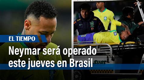 Neymar Ser Operado El Jueves En Brasil De Ruptura De Ligamento Cruzado