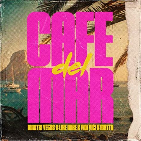 Cafe Del Mar De Dimitri Vegas Like Mike Vini Vici Mattn Sur Amazon