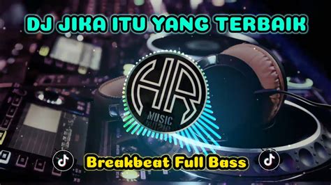 DJ JIKA ITU YANG TERBAIK MELINTIR BOSQUE BREAKBEAT FULL BASS 12