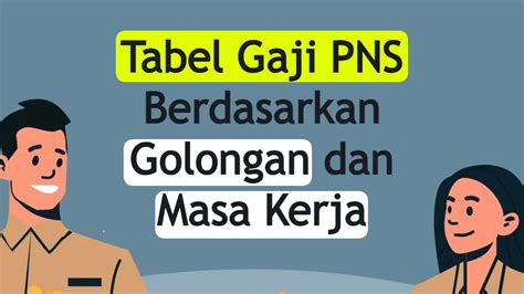 Tabel Gaji PNS 2024 Berdasarkan Golongan Dan Masa Kerja