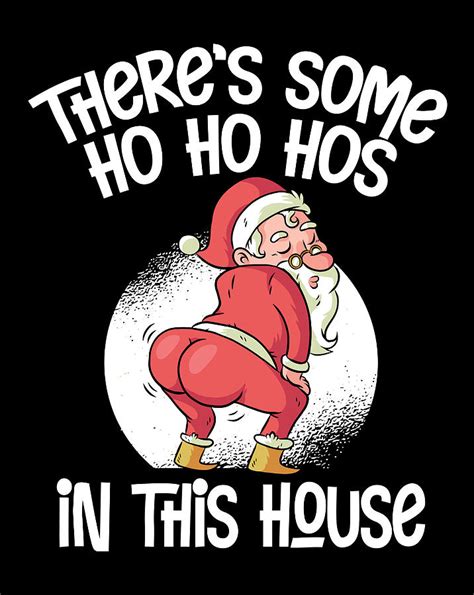 There S Some Ho Ho Hos In This House Twerking Santa Claus Digital Art