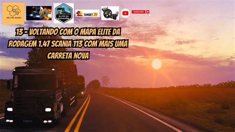 13 VOLTANDO O MAPA ELITE DA RODAGEM 1 47 SCANIA 113 MAIS UMA