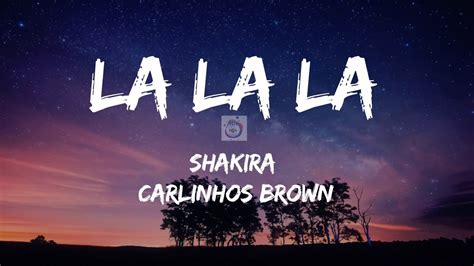 La La La Shakira Ft Carlinhos Brown Letra Lyrics YouTube