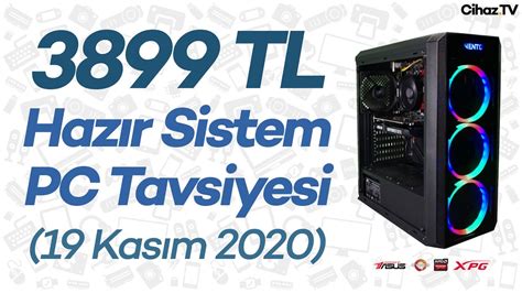 3899 TL F P Hazır Sistem PC Tavsiyesi 19 Kasım 2020 YouTube