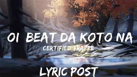 Play List Certified Trapper Oi Beat Da Koto Nai Lyric Post