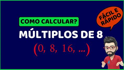 Quais Sao Os Multiplos De 8 - Quais são os Múltiplos de 8? Como calcular de forma simples com lista ...