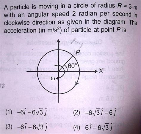 Solved A Particle Is Moving In A Circle Of Radius R 3 M With An Angular Speed Of 2 Radians