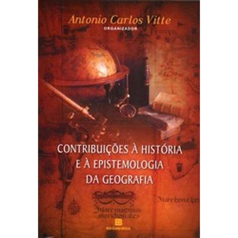 Contribuições À História E À Epistemologia Da Geografia Em Portuguese