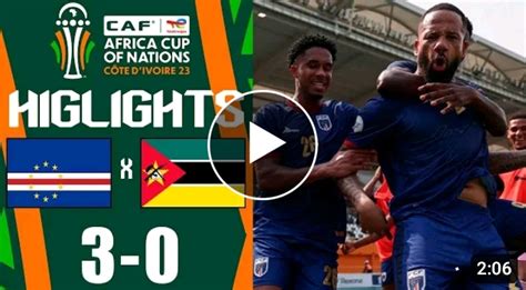 AFCON 2023 Cape Verde 3 0 Mozambique Blue Sharks Book Round 16 Ticket