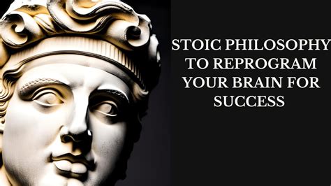 Stoic Philosophy To Reprogram Your Brain For Success Youtube