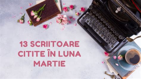 13 scriitoare citite în luna martie Andreea Marc