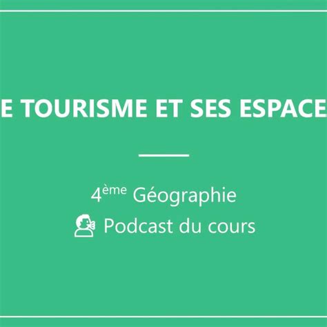 Le Tourisme Et Ses Espaces Géographie 🌍 • Podcast • 🎙️ 4ème Podcasts