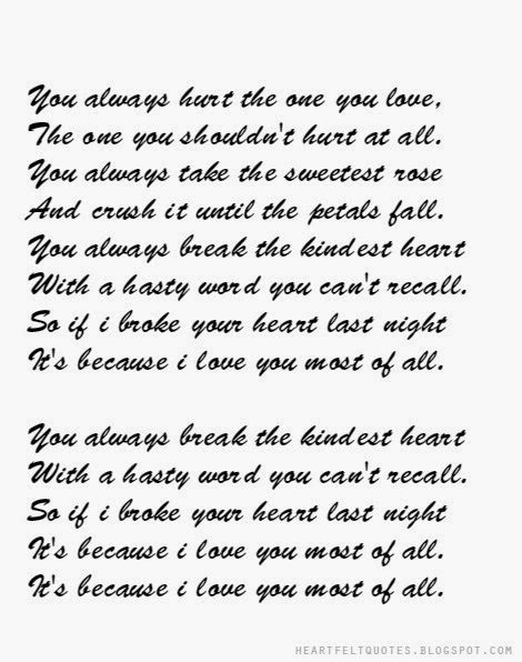 You always hurt the one you love, The one you shouldn't hurt at all ...