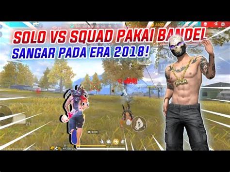 SOLO VS SQUAD PAKAI BANDEL PALING SANGAR PADA MASANYA FREE FIRE