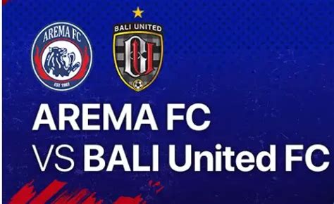 Live Streaming Arema Fc Vs Bali United Bri Liga 1 Saksikan Melalui Vidio Dan Indosiar Untuk