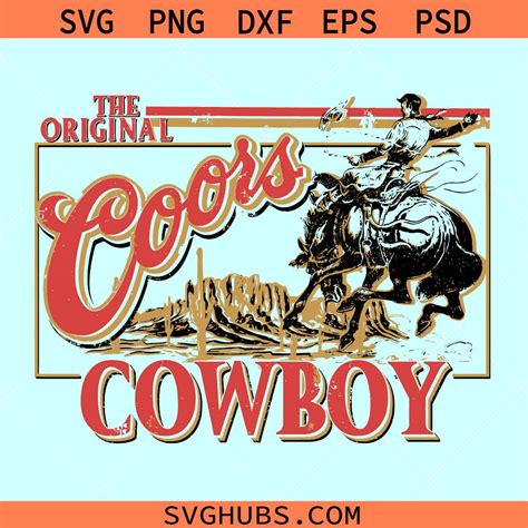 The Original Coors Cowboy Svg Cowboy Rodeo Svg Retro Western Svg