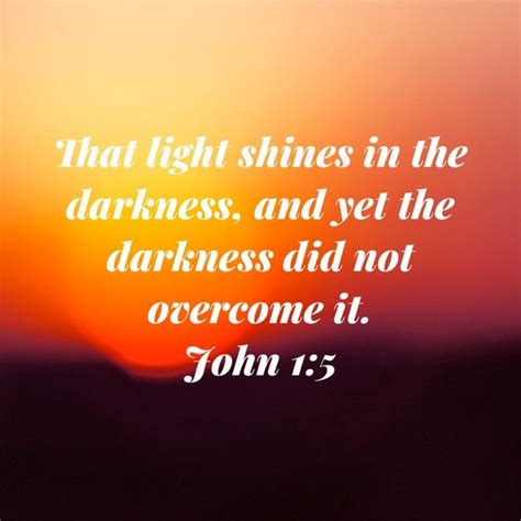 John 15 That Light Shines In The Darkness And Yet The Darkness Did