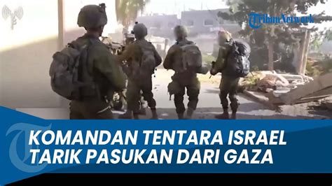 Kewalahan Komandan Tentara Israel Tarik Pasukannya Dari Gaza Youtube