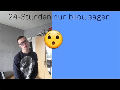 24 Stunden Nur Bilou Sagen YouTube