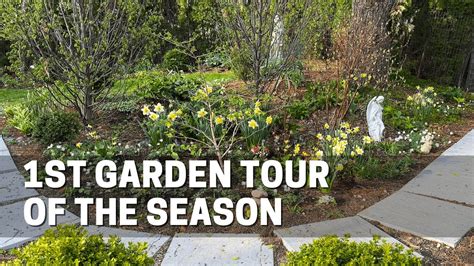 Garden Tour The First Garden Tour Of The Season Youtube