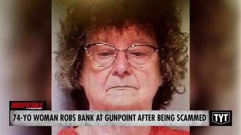 74 Year Old Woman Robs Bank At Gunpoint After Getting Scammed Youtube