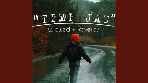 Timi Jau Slowed Reverb Youtube