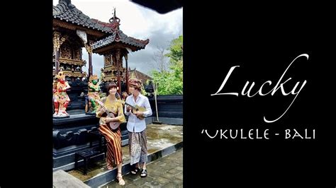 Lucky Jason Mraz Ukulele Cover By David And Chia Ching Bali Youtube