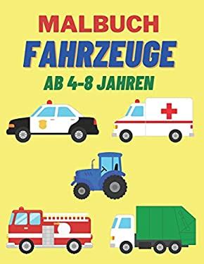 Malbuch Fahrzeuge Ab 4 8 Jahren Auto Traktor Bagger LKW Feuerwehr