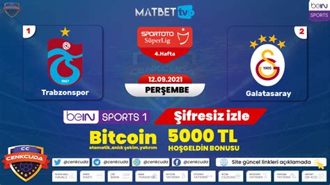 Trabzonspor Galatasaray Maçı canli izle Bein sports 1 Şifresiz Selçuk