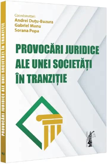 Provocari Juridice Ale Unei Societati In Tranzitie De Andrei Dutu