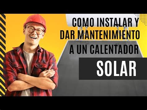 C Mo Instalar Calentador Solar De Alta Presi N Mantenimiento