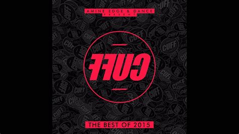 Cuff026 Amine Edge And Dance Present Ffuc Vol 2 The Best Of Cuff 2015