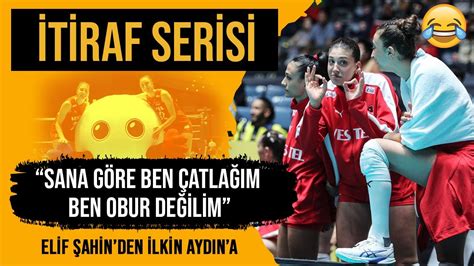 İTİRAF SERİSİ Elif Şahin den İlkin Aydın a itiraz Sana göre ben