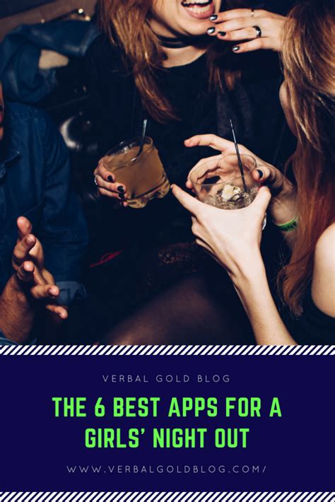 The 6 Best Apps For A Girls Night Out Verbal Gold Blog