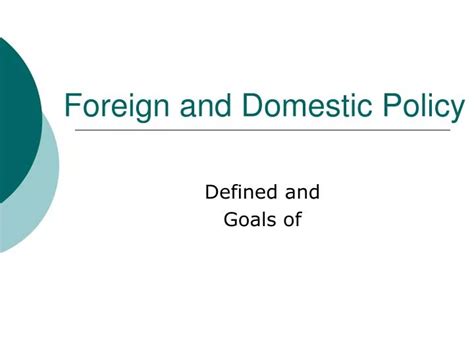 Ppt Foreign And Domestic Policy Powerpoint Presentation Free