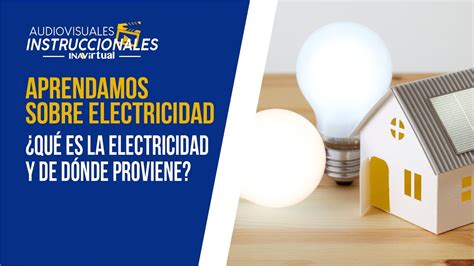 Aprendamos Sobre Electricidad Ep Qu Es Electricidad Y De D Nde