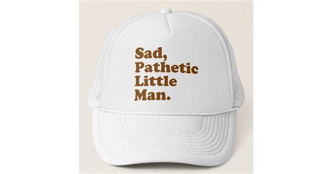 Sad Pathetic Little Man Trucker Hat Zazzle