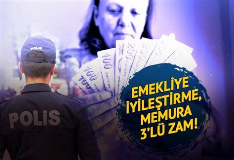 Memur Emeklİ MaaŞ Zammi Son Dakİka Emekliye Iyileştirme Memura 3’lü Artış Maaş ödemesi Ikiye