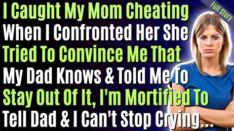 I Caught My Mom Cheating When I Confronted Her She Tried To Convince Me