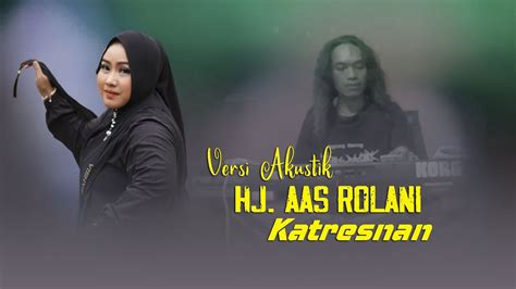 Akustik Katresnan Voc Hj Aas Rolani Cover Lagu Tarling YouTube