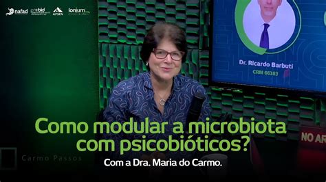 Dra Maria Do Carmo Fala Sobre Como Modular A Microbiota