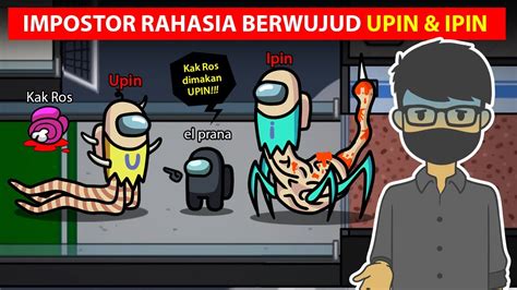 IMPOSTOR RAHASIA UPIN IPIN DI GAME AMONG US YouTube