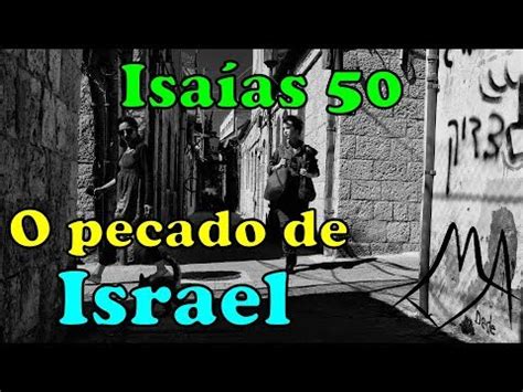 Isa As O Pecado De Israel E A Obedi Ncia Do Servo Youtube