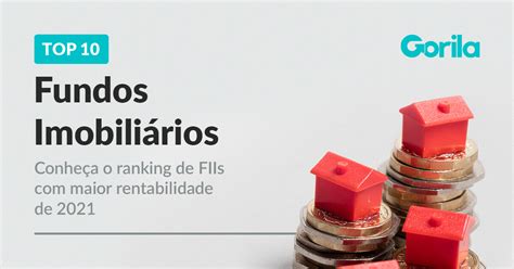 Top 10 Fundos Imobiliários 2021 Veja Os Melhores Gorila