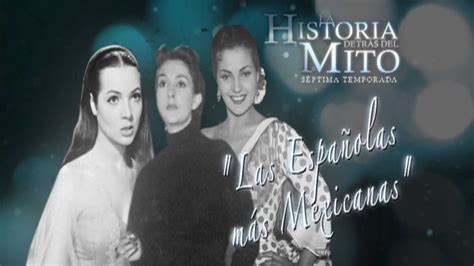 La Historia Detrás del Mito de Las españolas más mexicanas