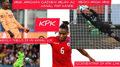 MIKE MAIGNAN GADYEN MILAN AC DI KANAL LA PAP KANPÉ CORVENTINA KERLY