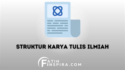 Memahami Struktur Karya Tulis Ilmiah: Panduan Lengkap dan Praktis