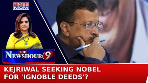 Arvind Kejriwal Seeks Nobel Prize Is Aap Chief Worthy Enough Newshour Navika Kumar Youtube