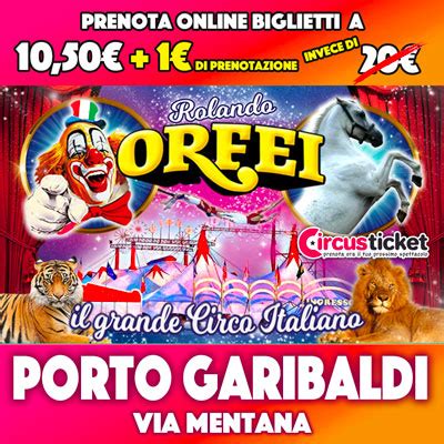 Circo Rolando Orfei A Porto Garibaldi Biglietti Scontati Prenota Online